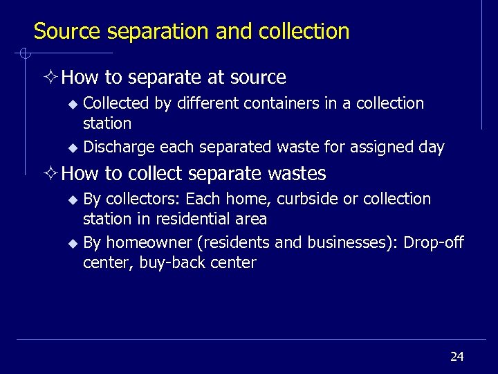 Source separation and collection ² How to separate at source Collected by different containers