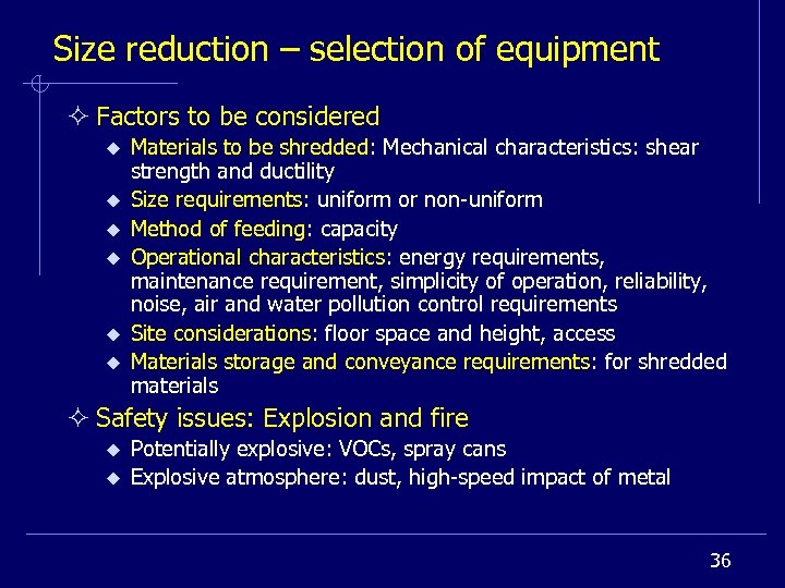 Size reduction – selection of equipment ² Factors to be considered u u u