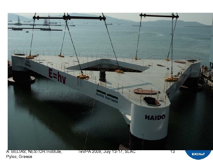 A. BELIAS, NESTOR Institute, Pylos, Greece Te. VPA 2009, July 13 -17, SLAC 13