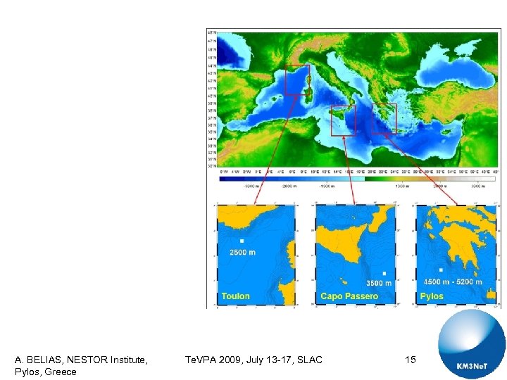 A. BELIAS, NESTOR Institute, Pylos, Greece Te. VPA 2009, July 13 -17, SLAC 15