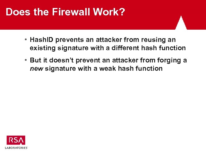 Does the Firewall Work? • Hash. ID prevents an attacker from reusing an existing