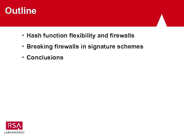 Outline • Hash function flexibility and firewalls • Breaking firewalls in signature schemes •