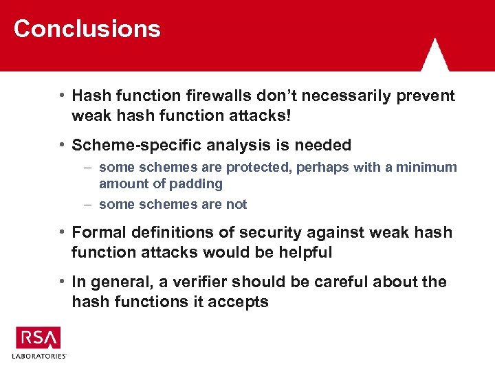 Conclusions • Hash function firewalls don’t necessarily prevent weak hash function attacks! • Scheme-specific