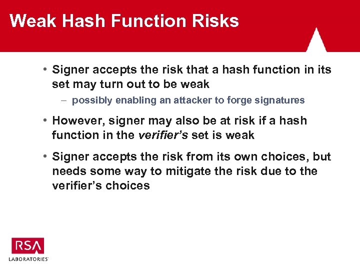 Weak Hash Function Risks • Signer accepts the risk that a hash function in