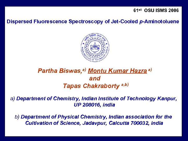 61 st OSU ISMS 2006 Dispersed Fluorescence Spectroscopy of Jet-Cooled p-Aminotoluene Partha Biswas, a)