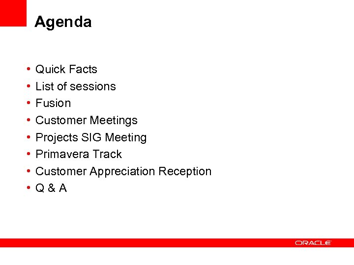 Agenda • • Quick Facts List of sessions Fusion Customer Meetings Projects SIG Meeting