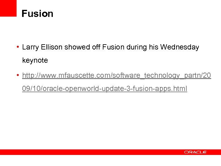 Fusion • Larry Ellison showed off Fusion during his Wednesday keynote • http: //www.