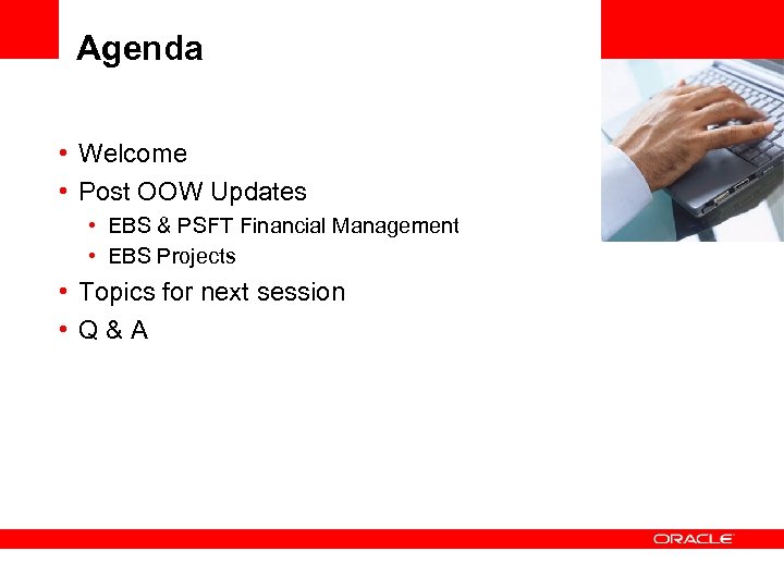 Agenda • Welcome • Post OOW Updates • EBS & PSFT Financial Management •