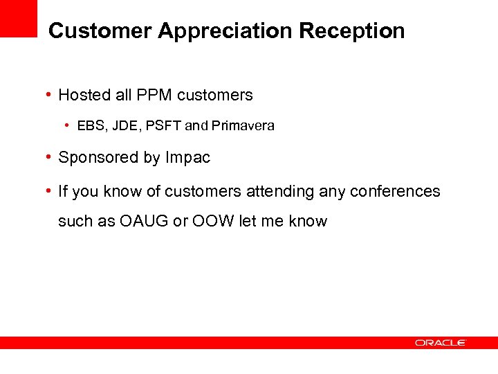 Customer Appreciation Reception • Hosted all PPM customers • EBS, JDE, PSFT and Primavera