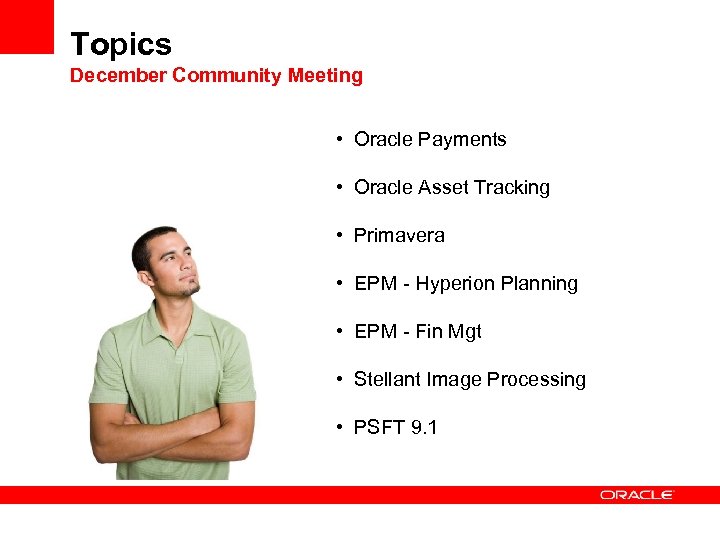 Topics December Community Meeting • Oracle Payments • Oracle Asset Tracking • Primavera •