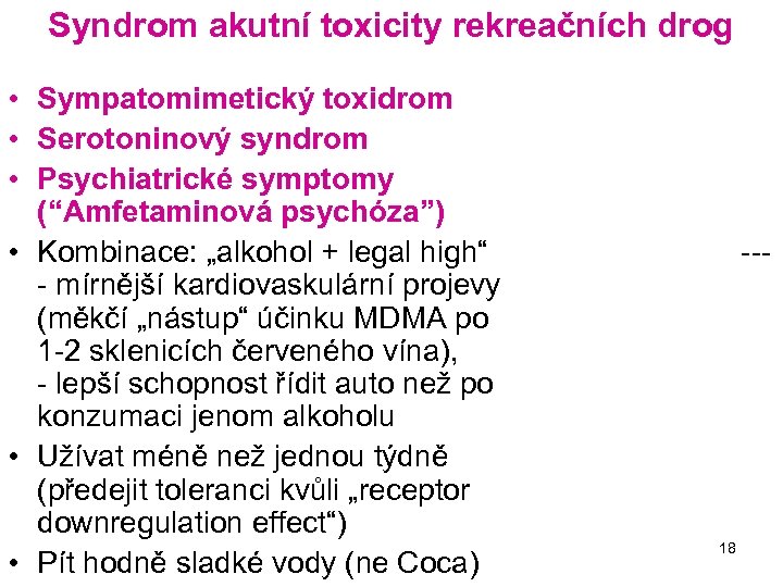 Syndrom akutní toxicity rekreačních drog • Sympatomimetický toxidrom • Serotoninový syndrom • Psychiatrické symptomy