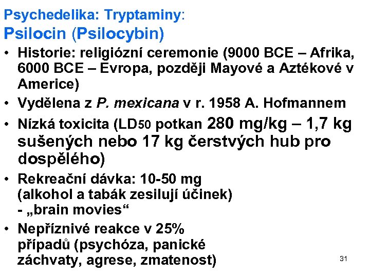 Psychedelika: Tryptaminy: Psilocin (Psilocybin) • Historie: religiózní ceremonie (9000 BCE – Afrika, 6000 BCE