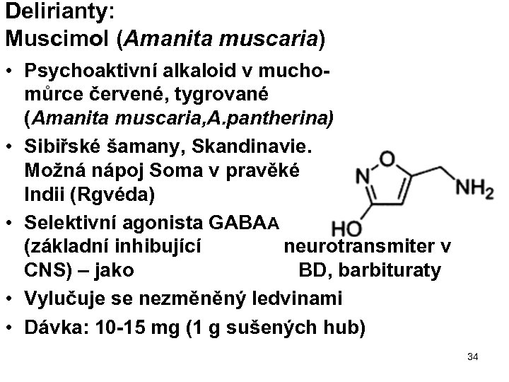 Delirianty: Muscimol (Amanita muscaria) • Psychoaktivní alkaloid v muchomůrce červené, tygrované (Amanita muscaria, A.
