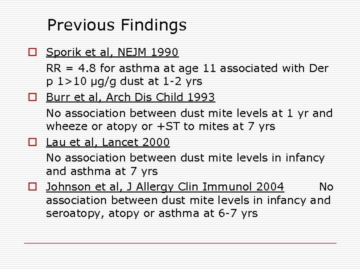 Previous Findings o Sporik et al, NEJM 1990 RR = 4. 8 for asthma