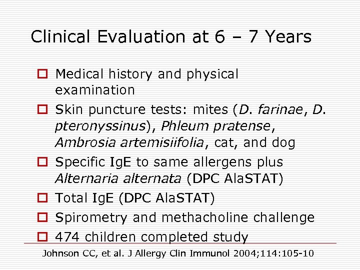 Clinical Evaluation at 6 – 7 Years o Medical history and physical examination o