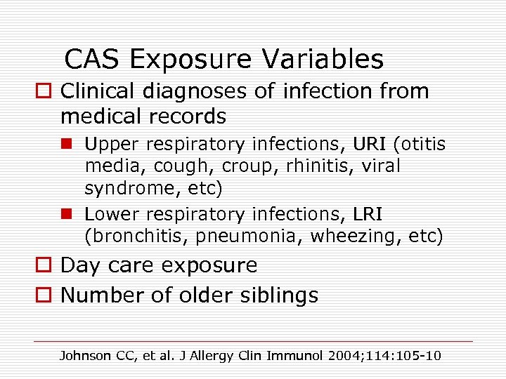 CAS Exposure Variables o Clinical diagnoses of infection from medical records n Upper respiratory