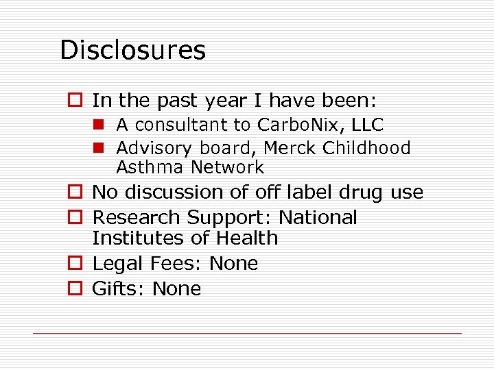 Disclosures o In the past year I have been: n A consultant to Carbo.