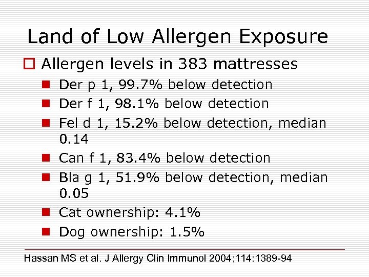 Land of Low Allergen Exposure o Allergen levels in 383 mattresses n Der p