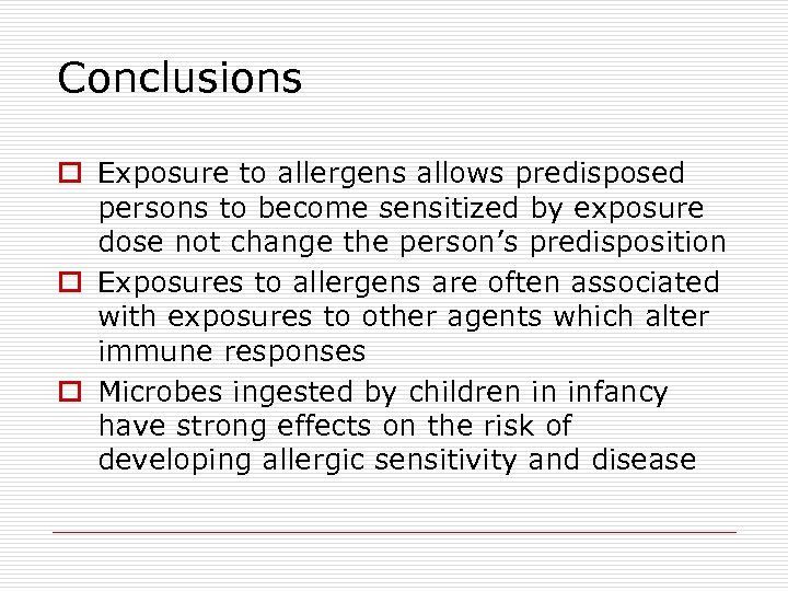 Conclusions o Exposure to allergens allows predisposed persons to become sensitized by exposure dose