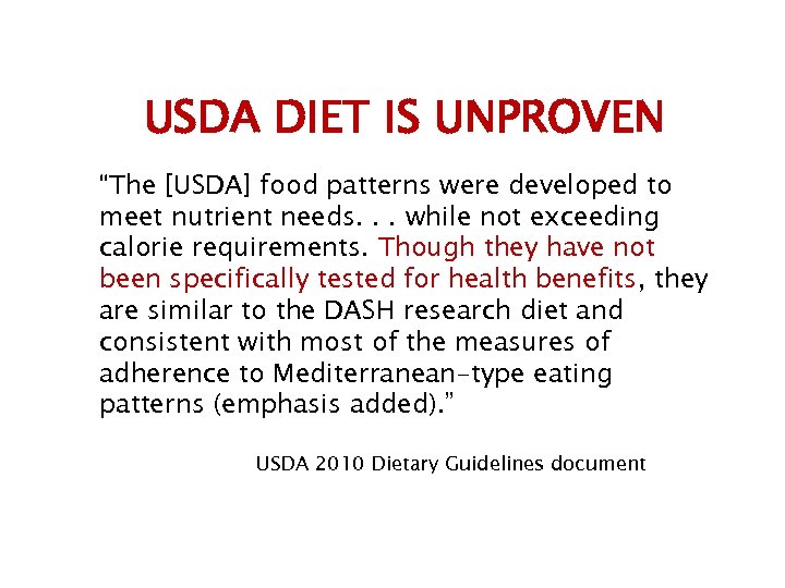 USDA DIET IS UNPROVEN “The [USDA] food patterns were developed to meet nutrient needs.