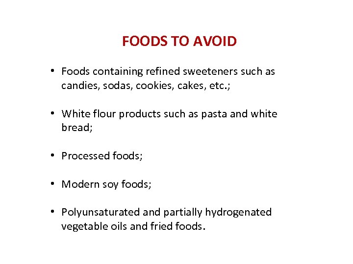 FOODS TO AVOID • Foods containing refined sweeteners such as candies, sodas, cookies, cakes,