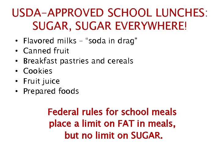 USDA-APPROVED SCHOOL LUNCHES: SUGAR, SUGAR EVERYWHERE! • • • Flavored milks – “soda in