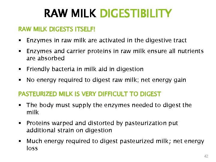 RAW MILK DIGESTIBILITY RAW MILK DIGESTS ITSELF! § Enzymes in raw milk are activated
