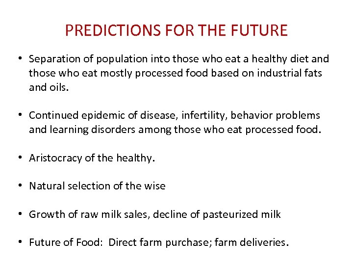 PREDICTIONS FOR THE FUTURE • Separation of population into those who eat a healthy