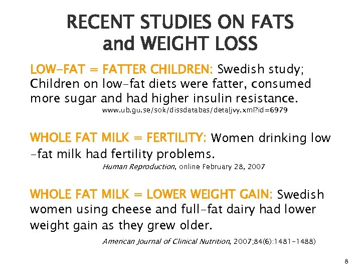 RECENT STUDIES ON FATS and WEIGHT LOSS LOW-FAT = FATTER CHILDREN: Swedish study; Children