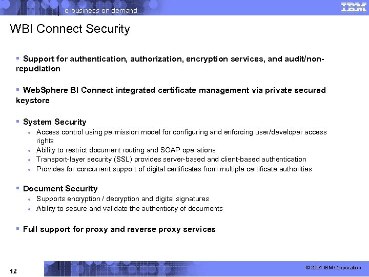 e-business on demand WBI Connect Security § Support for authentication, authorization, encryption services, and