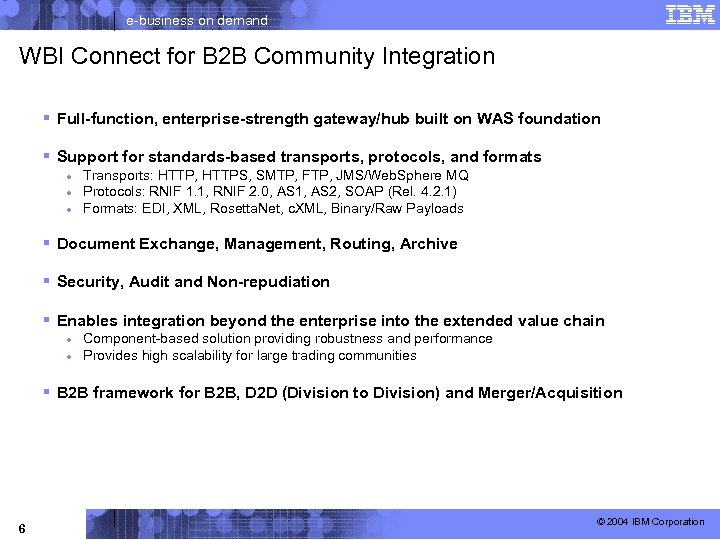 e-business on demand WBI Connect for B 2 B Community Integration § Full-function, enterprise-strength