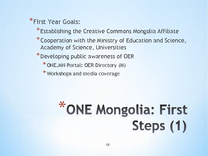 *First Year Goals: * Establishing the Creative Commons Mongolia Affiliate * Cooperation with the