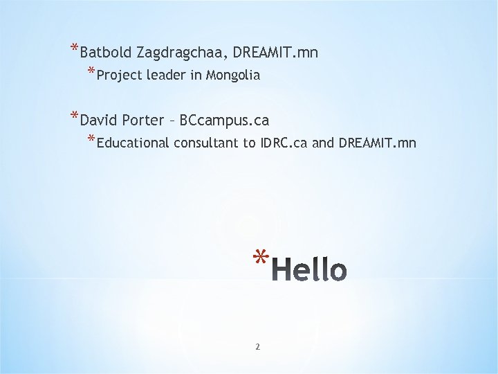 *Batbold Zagdragchaa, DREAMIT. mn * Project leader in Mongolia *David Porter – BCcampus. ca