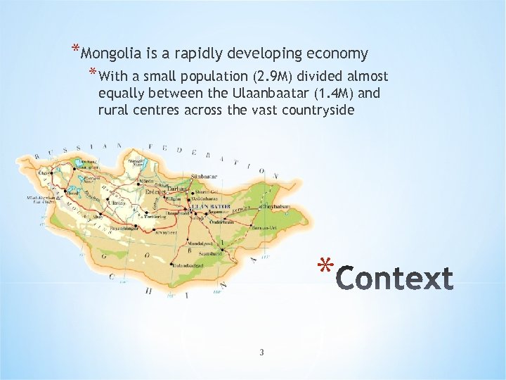 *Mongolia is a rapidly developing economy * With a small population (2. 9 M)