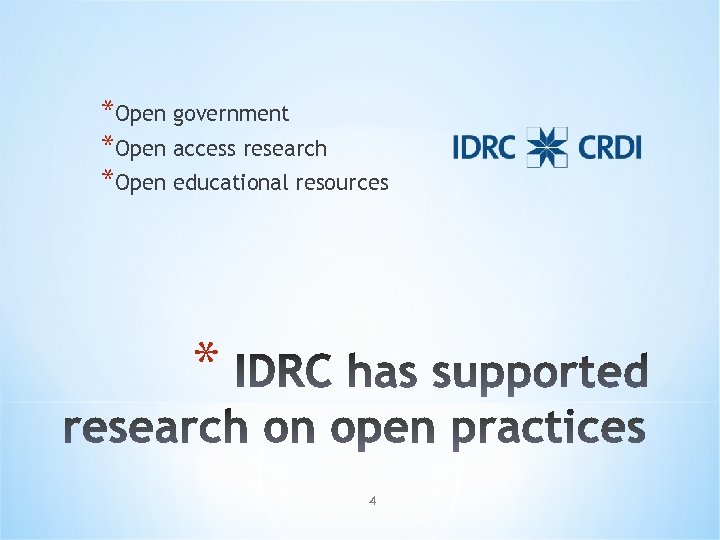 *Open government *Open access research *Open educational resources * 4 