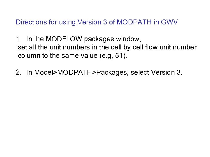 Directions for using Version 3 of MODPATH in GWV 1. In the MODFLOW packages