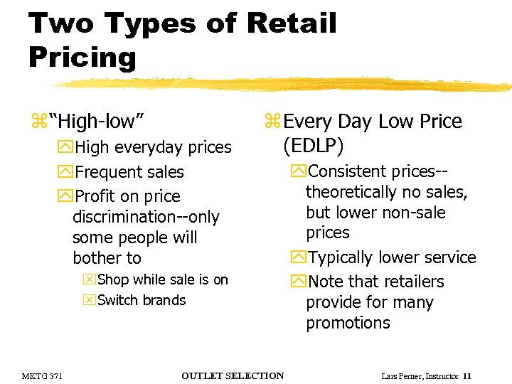 Two Types of Retail Pricing z “High-low” y. High everyday prices y. Frequent sales