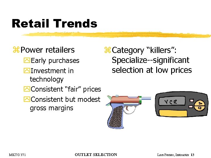 Retail Trends z Power retailers y. Early purchases y. Investment in technology y. Consistent