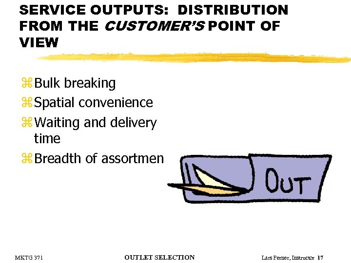 SERVICE OUTPUTS: DISTRIBUTION FROM THE CUSTOMER’S POINT OF VIEW z Bulk breaking z Spatial
