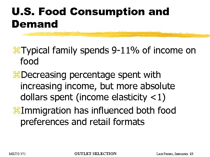 U. S. Food Consumption and Demand z. Typical family spends 9 -11% of income