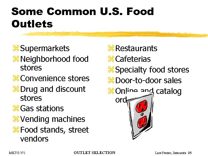 Some Common U. S. Food Outlets z Supermarkets z Neighborhood food stores z Convenience