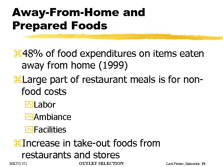 Away-From-Home and Prepared Foods z 48% of food expenditures on items eaten away from