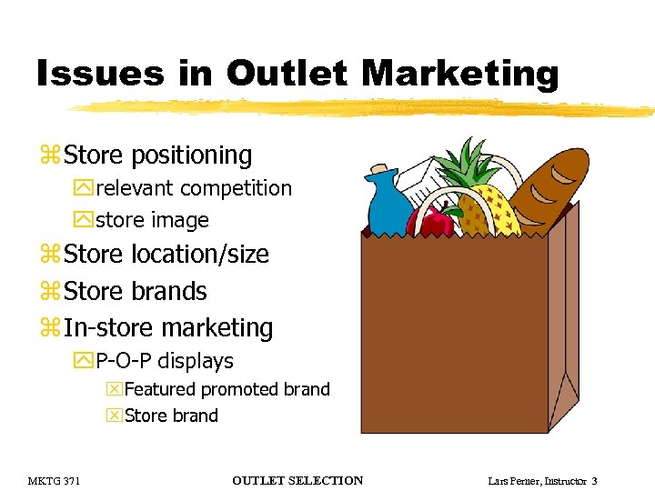 Issues in Outlet Marketing z Store positioning yrelevant competition ystore image z Store location/size