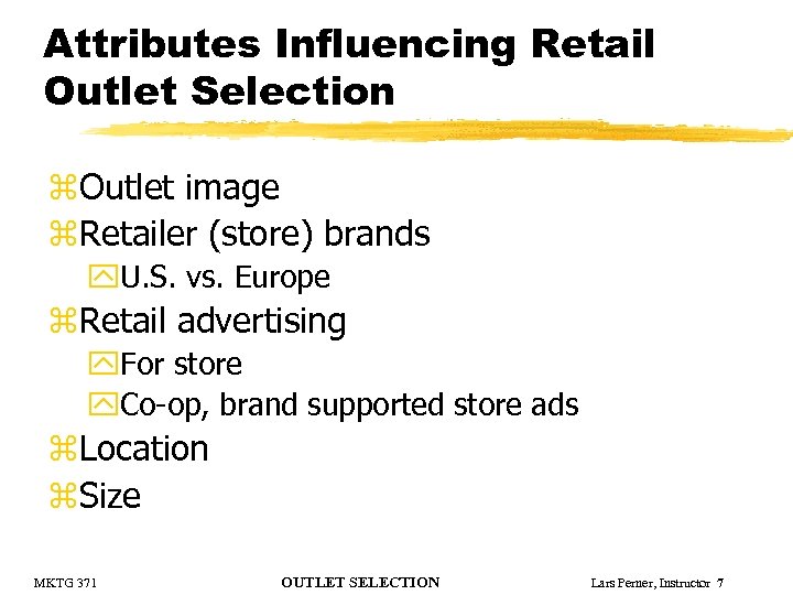 Attributes Influencing Retail Outlet Selection z. Outlet image z. Retailer (store) brands y. U.