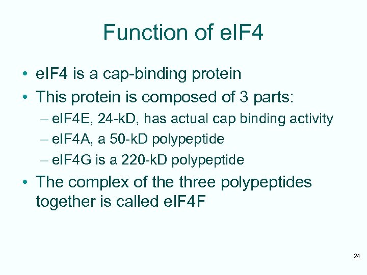 Function of e. IF 4 • e. IF 4 is a cap-binding protein •