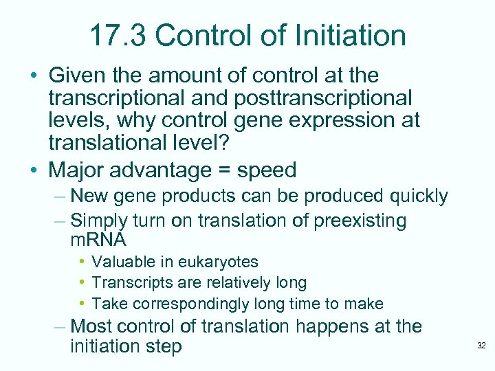 17. 3 Control of Initiation • Given the amount of control at the transcriptional