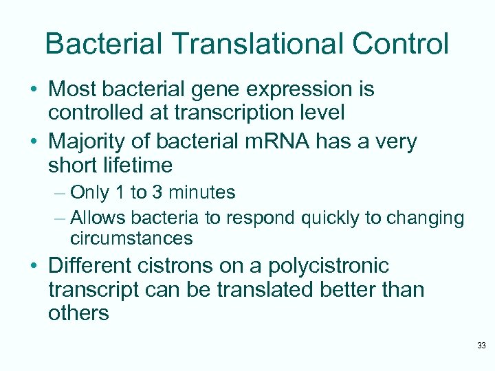 Bacterial Translational Control • Most bacterial gene expression is controlled at transcription level •