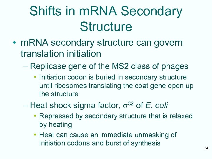 Shifts in m. RNA Secondary Structure • m. RNA secondary structure can govern translation