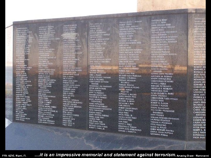 PPS: AZV 2, Miami, Fl. . . it is an impressive memorial and statement