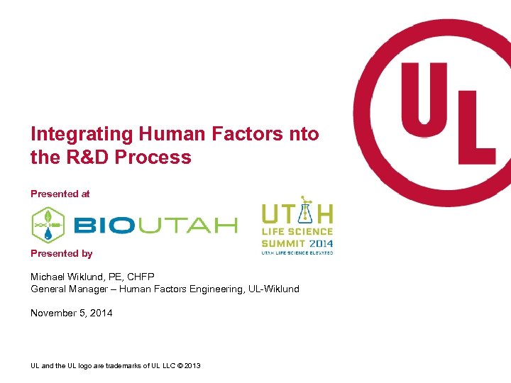 Integrating Human Factors nto the R&D Process Presented at Presented by Michael Wiklund, PE,